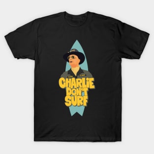 Colonel Kilgore from Apocalypse Now - Charlie don´t Surf T-Shirt